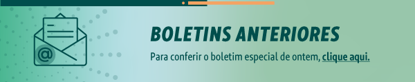 Para conferir o boletim especial de ontem, clique aqui.