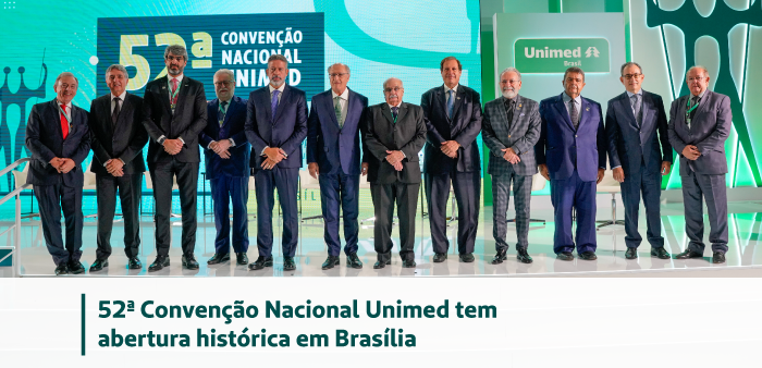 52&ordf; Conven&ccedil;&atilde;o Nacional Unimed tem abertura hist&oacute;rica em Bras&iacute;lia