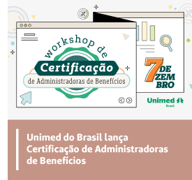 Unimed do Brasil lan&ccedil;a Certifica&ccedil;&atilde;o de Administradoras de Benef&iacute;cios
