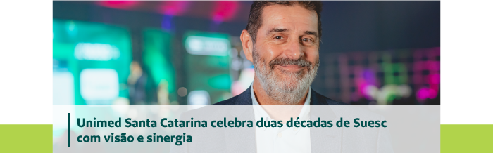 Unimed Santa Catarina celebra duas d&eacute;cadas de Suesc com vis&atilde;o e sinergia